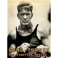 Gene Tunney : The Fighting Marine