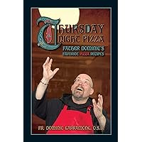 Thursday Night Pizza: Father Dominic's Favorite Pizza Recipes Thursday Night Pizza: Father Dominic's Favorite Pizza Recipes Spiral-bound