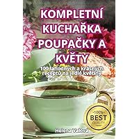 Kompletní KuchaŘka PoupaČky a KvĚty (Czech Edition)
