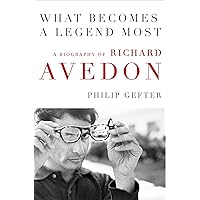 What Becomes a Legend Most: A Biography of Richard Avedon What Becomes a Legend Most: A Biography of Richard Avedon Kindle Audible Audiobook Hardcover Paperback Audio CD