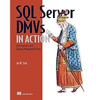 SQL Server DMVs in Action: Better Queries with Dynamic Management Views SQL Server DMVs in Action: Better Queries with Dynamic Management Views eTextbook Paperback Mass Market Paperback