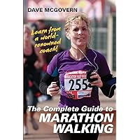 The Complete Guide to Marathon Walking The Complete Guide to Marathon Walking Paperback
