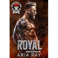 Royal (Dark Slayers MC Book 16) Royal (Dark Slayers MC Book 16) Kindle