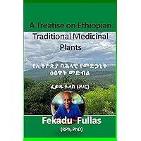 A Treatise on Ethiopian Traditional Medicinal Plants A Treatise on Ethiopian Traditional Medicinal Plants Paperback