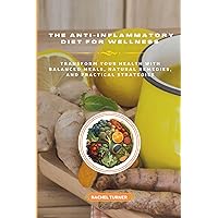 The Anti-Inflammatory Diet for Wellness The Anti-Inflammatory Diet for Wellness Paperback Kindle