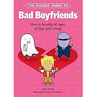 The Pocket Guide to Bad Boyfriends: How to Identify 40 Types of Boys Gone Wrong The Pocket Guide to Bad Boyfriends: How to Identify 40 Types of Boys Gone Wrong Hardcover Kindle