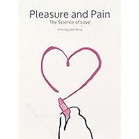 Pleasure and Pain: The Science of Love