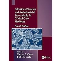 Infectious Diseases and Antimicrobial Stewardship in Critical Care Medicine Infectious Diseases and Antimicrobial Stewardship in Critical Care Medicine Kindle Hardcover Paperback