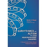Eurhythmics for Autism and Other Neurophysiologic Diagnoses Eurhythmics for Autism and Other Neurophysiologic Diagnoses Paperback eTextbook