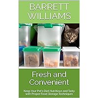 Fresh and Convenient: Keep Your Pet's Diet Nutritious and Tasty with Proper Food Storage Techniques (Wholesome Tails: Nourishing Recipes for Homemade Pet Food) Fresh and Convenient: Keep Your Pet's Diet Nutritious and Tasty with Proper Food Storage Techniques (Wholesome Tails: Nourishing Recipes for Homemade Pet Food) Kindle Audible Audiobook