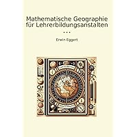 Mathematische Geographie für Lehrerbildungsanstalten (Classic Books) (German Edition) Mathematische Geographie für Lehrerbildungsanstalten (Classic Books) (German Edition) Paperback Kindle