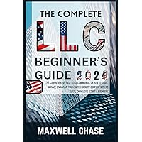 The Complete LLC Beginner’s Guide: The Comprehensive Easy to Follow Manual on How to Start, Manage & Maintain Your Limited Liability Coming with No Legal Knowledge (Start A Business). The Complete LLC Beginner’s Guide: The Comprehensive Easy to Follow Manual on How to Start, Manage & Maintain Your Limited Liability Coming with No Legal Knowledge (Start A Business). Paperback Kindle Hardcover