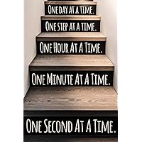 One Day At A Time. One Step At A Time. One Hour At A Time. One Minute At A Time. One Second At A Time.: Daily Sobriety Journal For Addiction Recovery ... Working the 12 steps. (Sobriety Journals) One Day At A Time. One Step At A Time. One Hour At A Time. One Minute At A Time. One Second At A Time.: Daily Sobriety Journal For Addiction Recovery ... Working the 12 steps. (Sobriety Journals) Paperback