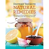 Doctors' Favorite Natural Remedies: The Safest and Most Effective Natural Ways to Treat More Than 85 Everyday Ailments (Reader's Digest Healthy) Doctors' Favorite Natural Remedies: The Safest and Most Effective Natural Ways to Treat More Than 85 Everyday Ailments (Reader's Digest Healthy) Paperback Kindle