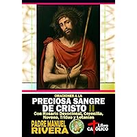 Oraciones a la Preciosa Sangre de Cristo II. Con Rosario Devocional, Coronilla, Novena, Triduo y Letanías (Spanish Edition)