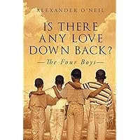 Is There Any Love Down Back?: The Four Boys Is There Any Love Down Back?: The Four Boys Paperback