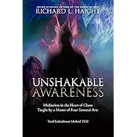 Unshakable Awareness: Meditation in the Heart of Chaos, Taught by a Master of Four Samurai Arts (Total Embodiment Method Tem)