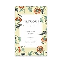 Virtuous: A Study for Ladies of Every Age Virtuous: A Study for Ladies of Every Age Paperback Audible Audiobook Kindle