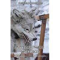 Putting on the Wolf Skin: The Berserkergang and Other Forms of Somafera Putting on the Wolf Skin: The Berserkergang and Other Forms of Somafera Paperback