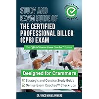 Study and Exam Guide of The Certified Professional Biller (CPB) Exam: The Official Genius Exam Coaches Edition (Test Preparation)