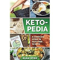 Keto-Pedia: A Complete Guide To Fast-Trek To Keto