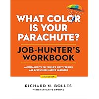 What Color Is Your Parachute? Job-Hunter's Workbook, Sixth Edition: A Companion to the World's Most Popular and Bestselling Career Handbook What Color Is Your Parachute? Job-Hunter's Workbook, Sixth Edition: A Companion to the World's Most Popular and Bestselling Career Handbook Paperback