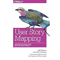 User Story Mapping: Discover the Whole Story, Build the Right Product User Story Mapping: Discover the Whole Story, Build the Right Product Paperback Kindle Audible Audiobook Audio CD