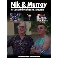 Nik and Murray: The Dances of Alwin Nikolais and Murray Louis