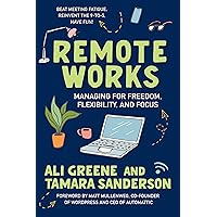 Remote Works: Managing for Freedom, Flexibility, and Focus Remote Works: Managing for Freedom, Flexibility, and Focus Paperback Audible Audiobook Kindle