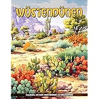 Wüstendünen Malbuch: Wüstenträume Malvorlagen für Farbe und Entspannung (German Edition)