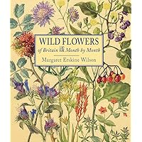 Wild Flowers of Britain: Month by Month Wild Flowers of Britain: Month by Month Hardcover