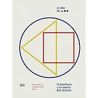 El ABC de la Bauhaus: La Bauhaus y la teoría del diseño (Spanish Edition) El ABC de la Bauhaus: La Bauhaus y la teoría del diseño (Spanish Edition) Kindle Paperback