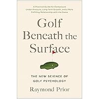 Golf Beneath the Surface: The New Science of Golf Psychology Golf Beneath the Surface: The New Science of Golf Psychology Paperback Audible Audiobook Kindle Audio CD