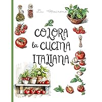 Colora la Cucina Italiana: con semplici ricette della mia mamma (Italian Edition)
