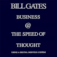 Business @ the Speed of Thought: Using a Digital Nervous System Business @ the Speed of Thought: Using a Digital Nervous System Audible Audiobook Kindle Hardcover Paperback Mass Market Paperback Audio, Cassette Digital