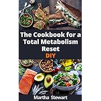 The Cookbook for a Total Metabolism Reset DIY: Energize Your Metabolism to Achieve Lasting Weight Loss, and Unleash Boundless Energy with 100 Recipes The Cookbook for a Total Metabolism Reset DIY: Energize Your Metabolism to Achieve Lasting Weight Loss, and Unleash Boundless Energy with 100 Recipes Kindle Paperback