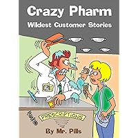 Crazy Pharm: Wildest Customer Stories Crazy Pharm: Wildest Customer Stories Kindle
