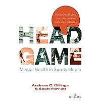 Head Game: Mental Health in Sports Media (Communication, Sport, and Society, 9) Head Game: Mental Health in Sports Media (Communication, Sport, and Society, 9) Paperback Kindle