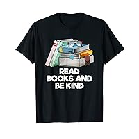 Read Books and Be Kind Bookworm Reading Book Lover T-Shirt