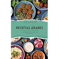Receitas Árabes - A Verdadeira Comida Libanesa (Portuguese Edition) Receitas Árabes - A Verdadeira Comida Libanesa (Portuguese Edition) Kindle Paperback