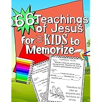 66 Teachings of Jesus for Kids to Memorize: Fill-in-the-blank, writing, and coloring Bible activity pages for kids ages 6-12 (Memory Verse Workbooks for Kids) 66 Teachings of Jesus for Kids to Memorize: Fill-in-the-blank, writing, and coloring Bible activity pages for kids ages 6-12 (Memory Verse Workbooks for Kids) Paperback