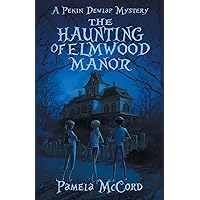 The Haunting of Elmwood Manor: A Pekin Dewlap Mystery (The Pekin Dewlap Mysteries)