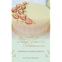 Pattys Sucré, Pâtisserie em Casa: Segredos da Massa Perfeita (Portuguese Edition)