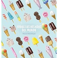 Todos los helados del mundo (Spanish Edition)
