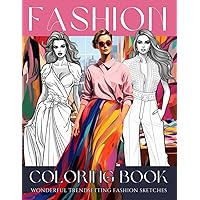 Fashion Coloring Book Vol. 1: Fabulous Trendy Designs and Gorgeous Stylish Outfits Coloring Pages for Women and Fashion Lovers