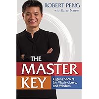 The Master Key: Qigong Secrets for Vitality, Love, and Wisdom The Master Key: Qigong Secrets for Vitality, Love, and Wisdom Paperback Kindle