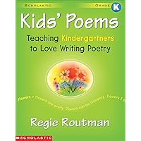 Kids' Poems: Kindergarten: Teaching Kindergartners to Love Writing Poetry Kids' Poems: Kindergarten: Teaching Kindergartners to Love Writing Poetry Kindle Paperback