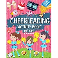 Cheerleading Activity Book For Kids: The Perfect Cheerleader Themed Workbook For Girls | Word Search, Mazes, And Coloring: 55+ Activities | Ideal For Any Cheerleading Fan | For Ages 6-14 Cheerleading Activity Book For Kids: The Perfect Cheerleader Themed Workbook For Girls | Word Search, Mazes, And Coloring: 55+ Activities | Ideal For Any Cheerleading Fan | For Ages 6-14 Paperback Spiral-bound