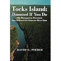 Tocks Island: Dammed If You Do The Homegrown Movement that Defeated the Delaware River Dam Tocks Island: Dammed If You Do The Homegrown Movement that Defeated the Delaware River Dam Paperback Kindle Hardcover