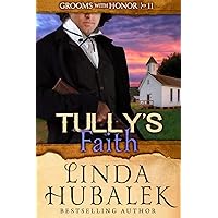 Tully's Faith (Grooms with Honor Book 11) Tully's Faith (Grooms with Honor Book 11) Kindle Paperback